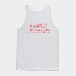 I love theatre Tank Top